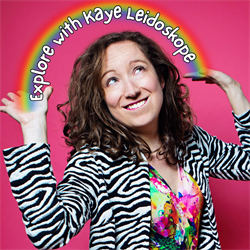 Explore with Kaye Leidoskope